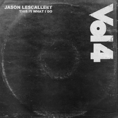 Jason Lescalleet This Is What I Do Vol4