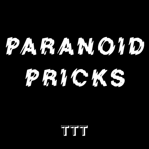 Paranoid Pricks