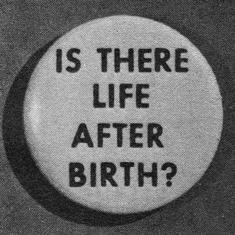 Is There Life After Birth